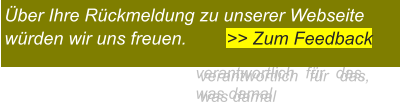 „Die Jungen sind nicht verantwortlich für das, was damal Über Ihre Rückmeldung zu unserer Webseite würden wir uns freuen.        >> Zum Feedback